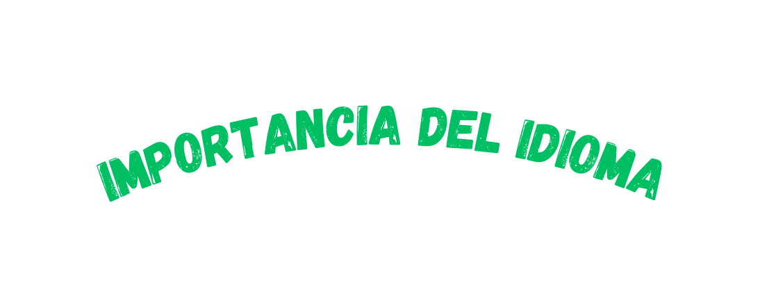 IMPORTANCIA DEL IDIOMA