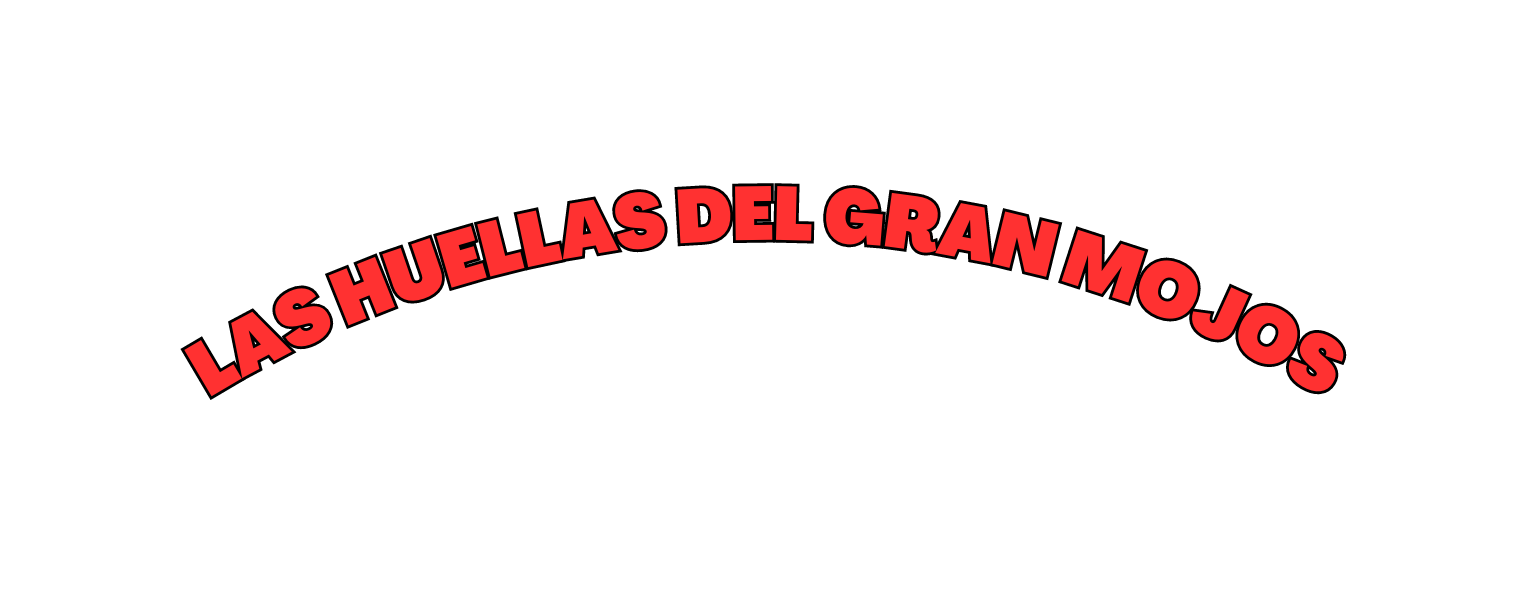 LAS HUELLAS DEL GRAN MOJOS