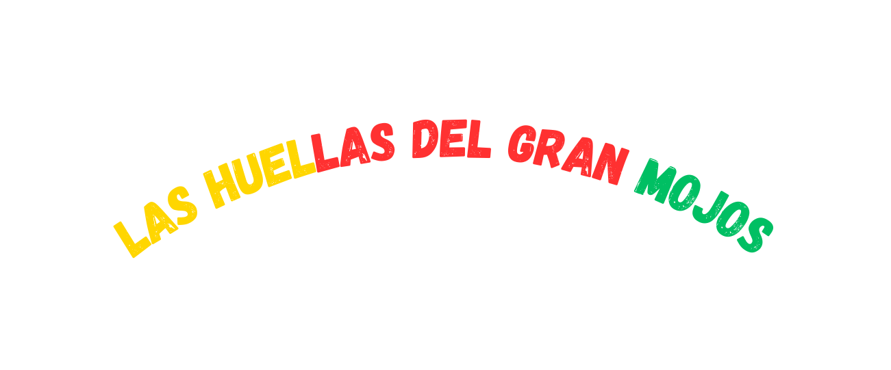 Las Huellas del Gran MoJos