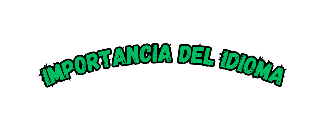 IMPORTANCIA DEL IDIOMA